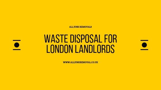 waste disposal for london landlords